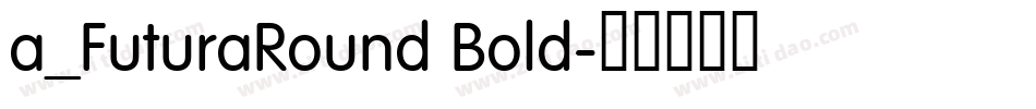 a_FuturaRound Bold字体转换